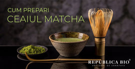 Cum prepari ceaiul Matcha