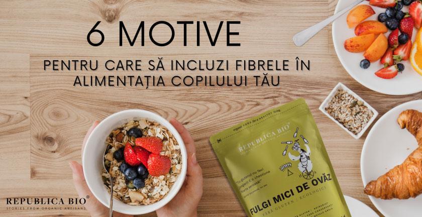 6 motive pentru care să incluzi fibrele în alimentația copilului tău