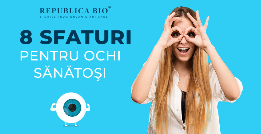 8 sfaturi pentru ochi sănătoşi