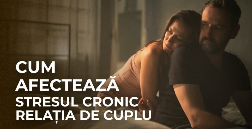 Cum afectează stresul cronic relația de cuplu?