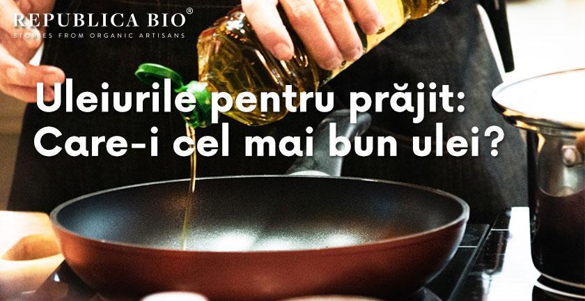 Uleiurile pentru prăjit: care-i cel mai bun ulei?