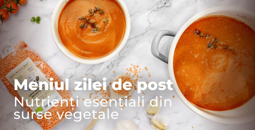Meniul zilei de post – Nutrienți esențiali din surse vegetale