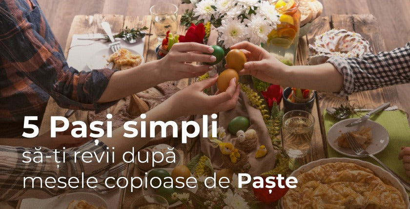 5 pași simpli să-ți revii după mesele copioase de Paște