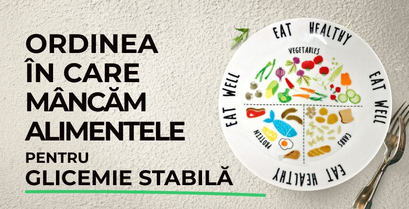 Ordinea în care mâncăm alimentele pentru glicemie stabilă