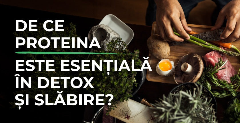 De ce proteina este esențială în detox și slăbire?