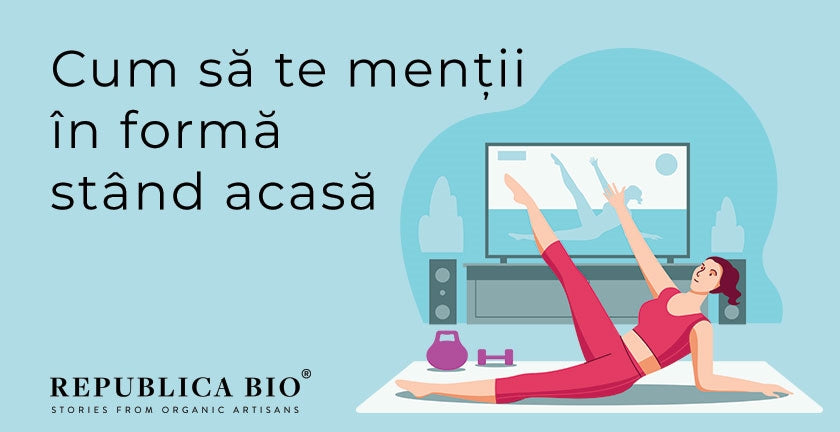 Cum să te menții în formă stând acasă
