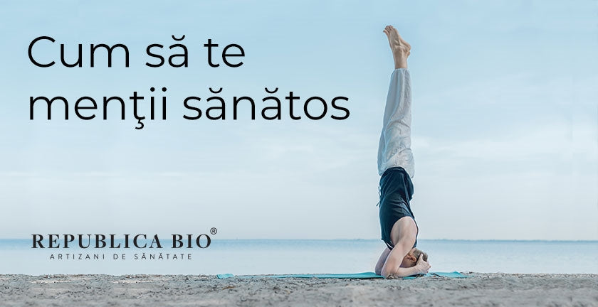 Cum să te menţii sănătos