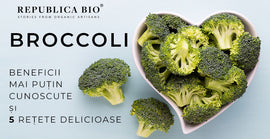 Broccoli: beneficii mai puțin cunoscute și 5 rețete delicioase