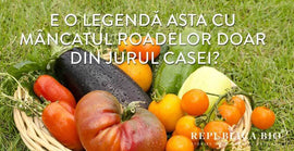 E o legendă asta cu mâncatul roadelor doar din jurul casei?