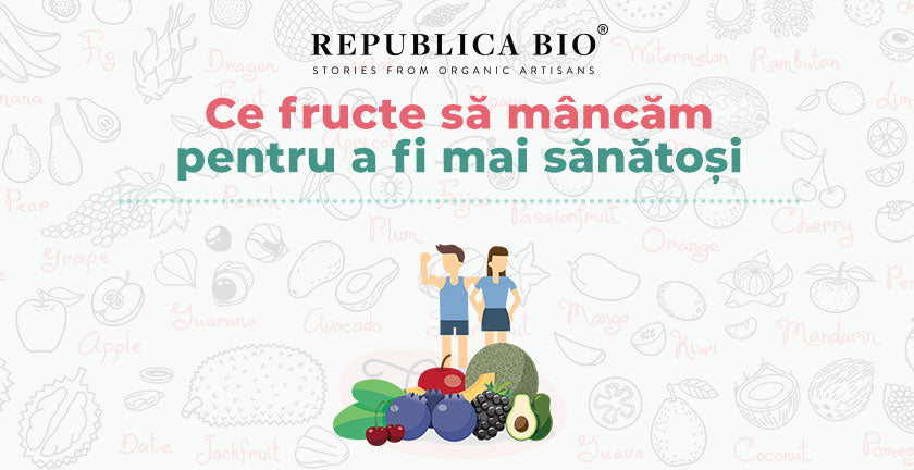 Ce fructe să mâncăm pentru a fi mai sănătoși