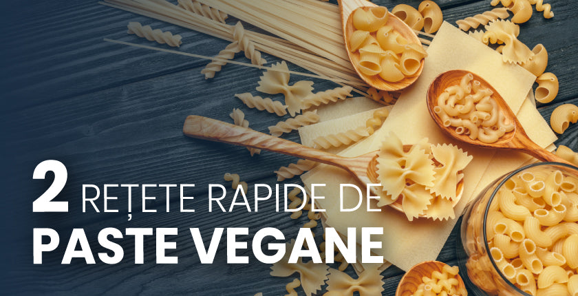 2 Retete rapide de paste vegane