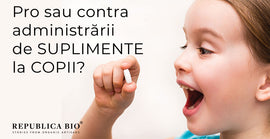 Pro sau contra administrarii de suplimente la copii?