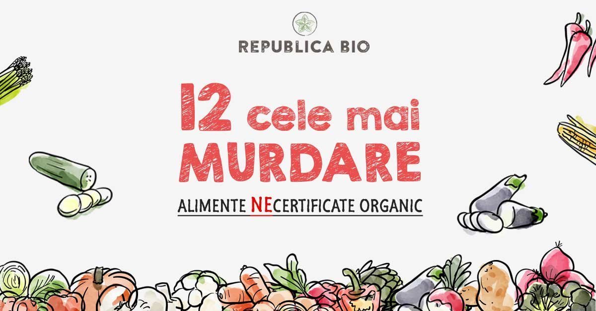 Cele mai pesticizate alimente NEcertificate organic